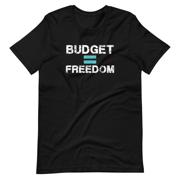 Budget = Freedom - T-Shirt
