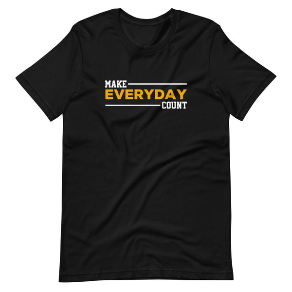 Make Everyday Count - T-Shirt